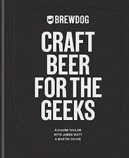 BrewDog: Craft Beer for the Geeks: The masterclass, fr... by James Watt Hardback