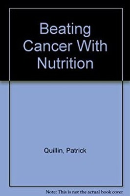 Beating Cancer with Nutrition Hardcover Patrick Quillin