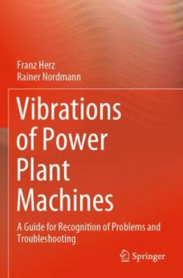 Vibrations of Power Plant Machines : A Guide for Recognition of Problems and ...