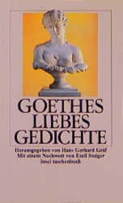 Goethes Liebesgedichte (insel taschenbuch) hrsg. von Hans Gerhard Gräf. Mit eine