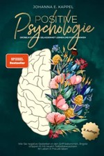 Positive Psychologie - Grübeln stoppen, Gelassenheit lernen und Positiv Denken (