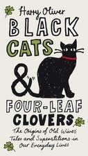 Black Cats & Four-Leaf Clovers: The O..., Oliver, Harry