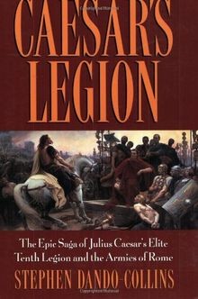 Caesars Legion: The Epic Saga of Julius Caesars Elite ... | Buch | Zustand gut