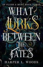 What Lurks Between the Fates (Of Flesh  Bone) von ... | Buch | Zustand sehr gut