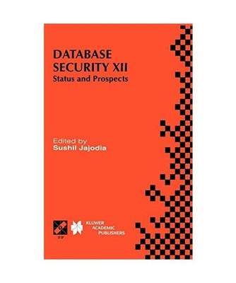 Database Security XII: Status and Prospects: Status and Prospects
