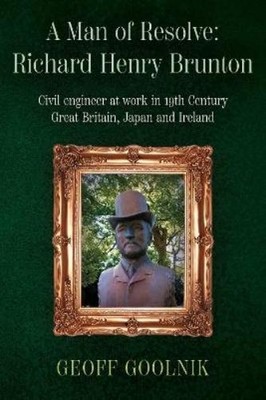 Geoff Goolnik A Man of Resolve: Richard Henry Brunton (Taschenbuch) (US IMPORT)