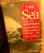 THE SEA and ITS MYSTERIES-John Colman-1950 stated first edition-W W Norton & Co