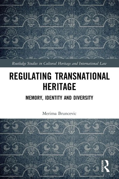Regulating Transnational Heritage Memory, Identity And Diversity Bruncevic Buch-image