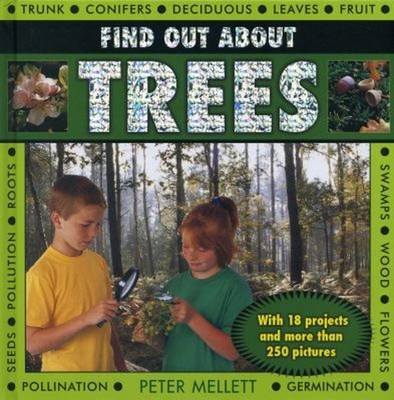 Find Out about Trees : With 18 Projects and More Than 250 Picture