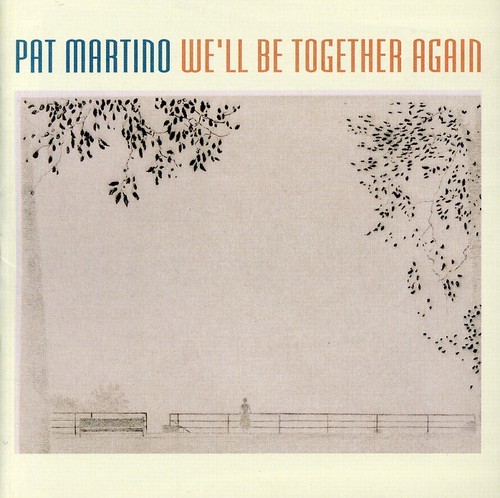 Pat Martino - We'll Be Together Again [New CD]