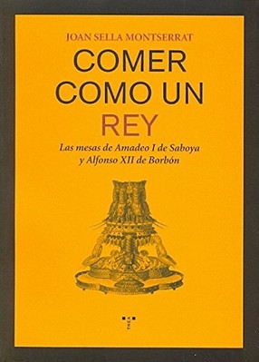 Comer Como Un Rey : Las Mesas De Amadeo IDE Saboya Y Al - Spanish Language Hardc