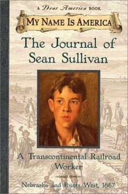 My Name Is America: The Journal Of Sean Sullivan, A Transcontinental Railroad W