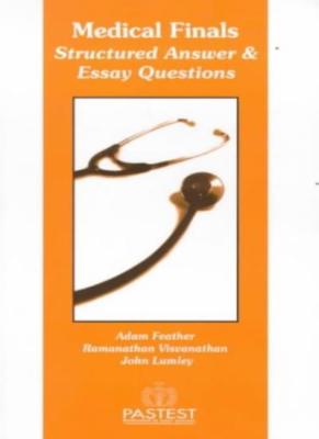 Medical Finals: Structured Answer and Essay Questions By A. Feat
