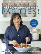 Barefoot Contessa Parties!: Ideas and Recipes For Easy Parties That Are Reall.