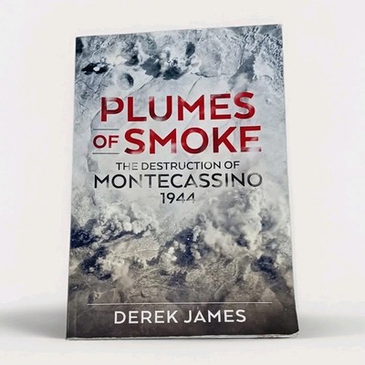 Plumes of Smoke The Destruction of Montecassino 1944 Derek James Paperback