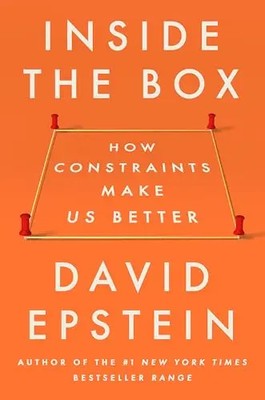 Inside the Box: How Constraints Make Us Better by Epstein, David   Hardcover