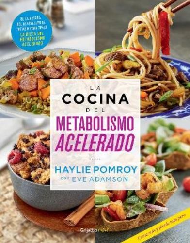 Haylie Pomroy E La cocina del metabolismo acelerado / Cooking For A  (Tascabile)