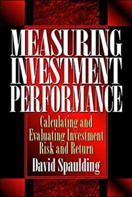 Measuring Investment Performance : Calculating and Evaluating Inv