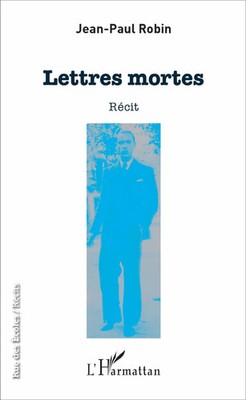 Lettres mortes Récit Jean-Paul Robin Taschenbuch Rue des écoles 122 S. 2020