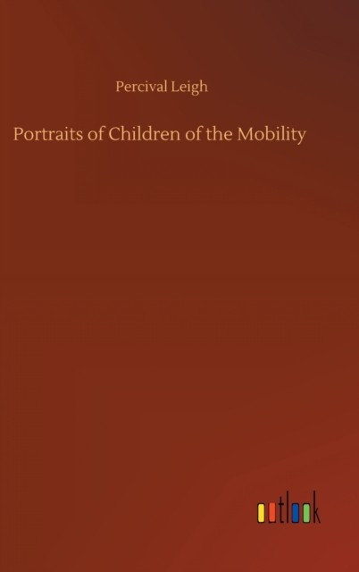 Portraits of Children of the Mobility by Percival Leigh HARDBACK 9783752433623