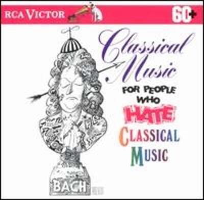 Classical Music for People Who Hate Classical Music by Boston Pops Orchestra