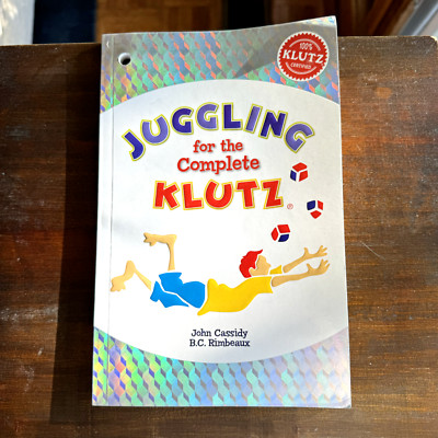 Juggling for the Complete Klutz by Editors of Klutz 2007 Paperback