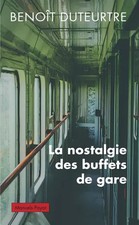 Die Nostalgie der Bahnhofsbuffets, Benoît Duteurtre