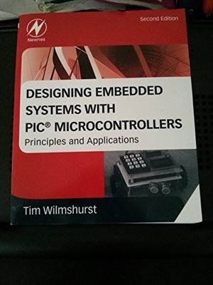 Designing Embedded Systems with PIC Microcontrollers, Second Edi