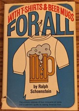 Ralph Schoenstein / WITH T-SHIRTS AND BEER MUGS FOR ALL Signed 1st Edition 1968