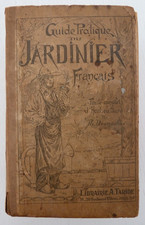 Guide pratique du jardinier français ou Traité complet d'horticulture. 1927