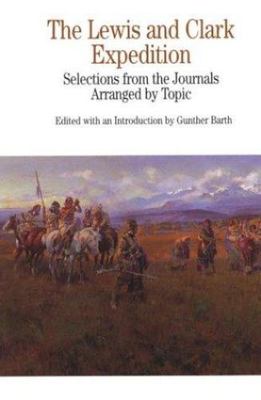 The Lewis and Clark Expedition: Selections from the Journals, Arranged by...