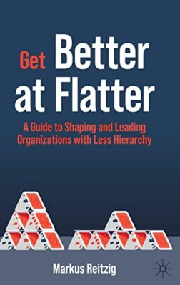 Markus Reitzig - Get Better at Flatter   A Guide to Shaping and Leadin - X555z