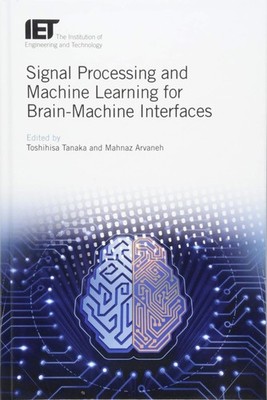 Signal Processing and Machine Learning for Brain-Machine Interfaces (Control,...