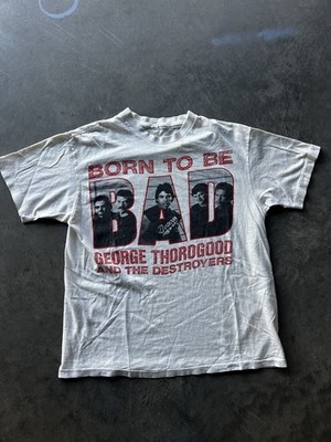 George Thorogood & the Destroyers born to be bad your tee vintage