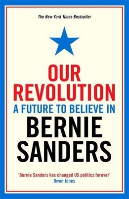 Our Revolution: A Future to Believe in by Sanders, Bernie 1781258546