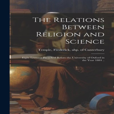 The Relations Between Religion and Science Eight Lectures Preache