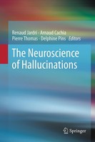 The Neuroscience Of Hallucinations Renaud Jardri