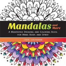 Mandalas and More: A Meditative Drawing and Coloring Book for