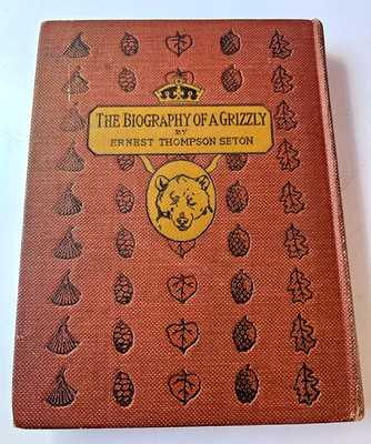 The Biography of a Grizzly by Ernest Seton-Thompson 1912 11th Printing