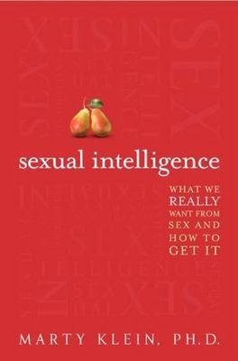 Sexual Intelligence: What We Really Want from Sex, and How to Get It?A Thought-P