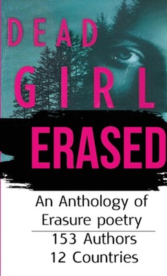 Dead Girl Erased: An Anthology of Erasure Poetry by Gnashing Teeth Publishing Pa