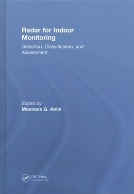 Radar for Indoor Monitoring : Detection, Classification, and Assessment, Hard...