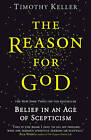 The Reason for God: Belief in an Age of Scepticism by Timothy Keller (Paperback, 2009)