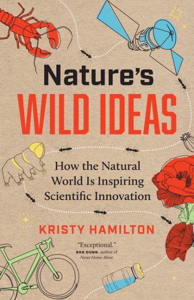 Nature's Wild Ideas : How Biomicicry Is Inspiring Scientists Around the World...