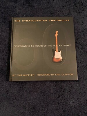 The Stratocaster Chronicles : Celebrating 50 Years of the Fender Strat by Tom...