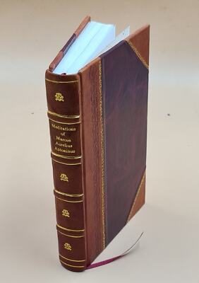 Meditations Of Marcus Aurelius Antoninus, Emperor Of The Romans. [Leather Bound]