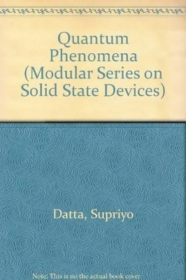 Quantum Phenomena (Modular Series on Solid State Devices, Vol 8), Datta, Supriyo