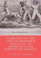 Narrative Of The Life Of Frederick Douglass, An American Slave, Written By...
