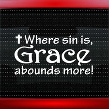 Where Sin Is Grace Abounds Christian Car Decal Window Vinyl Sticker (20 COLORS!)
