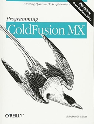 Programming ColdFusion MX: Creating Dynamic Web Applications,Rob